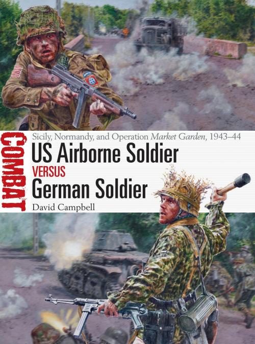 Cover of the book US Airborne Soldier vs German Soldier by Mr David Campbell, Bloomsbury Publishing