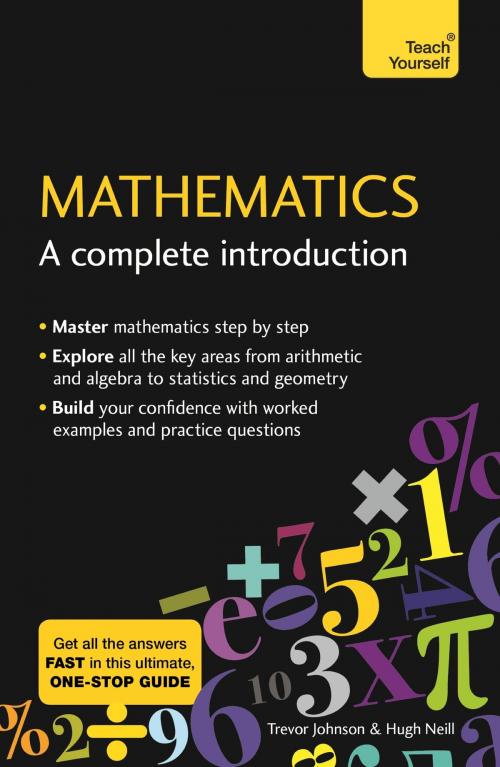 Cover of the book Mathematics: A Complete Introduction by Hugh Neill, Trevor Johnson, John Murray Press