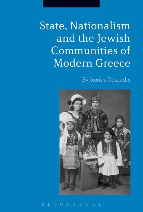 Cover of the book State, Nationalism, and the Jewish Communities of Modern Greece by Dr Evdoxios Doxiadis, Bloomsbury Publishing