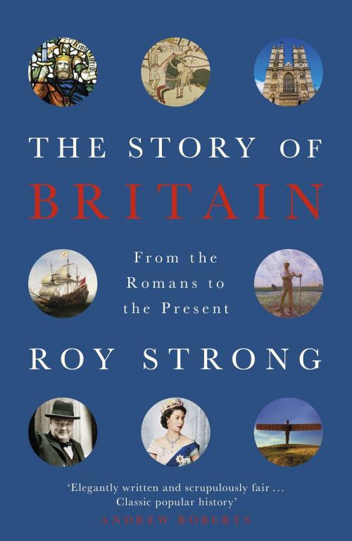 Cover of the book The Story of Britain by Roy Strong, Orion Publishing Group