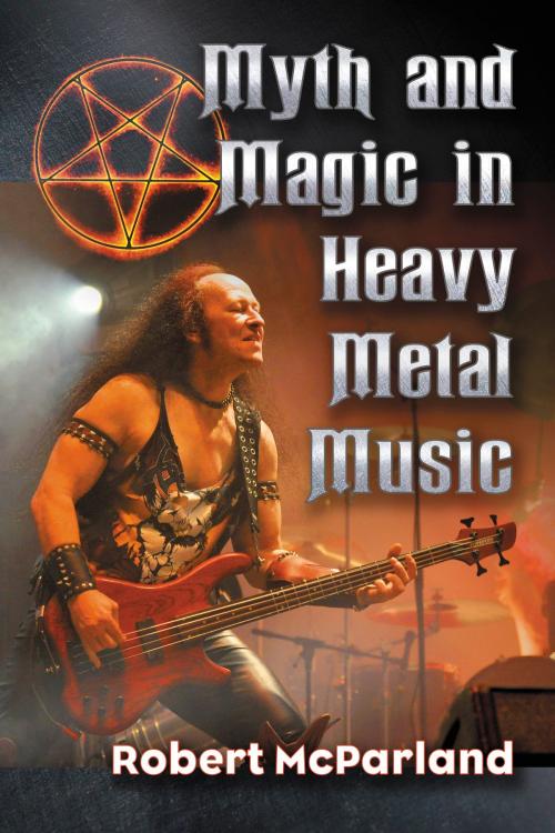 Cover of the book Myth and Magic in Heavy Metal Music by Robert McParland, McFarland & Company, Inc., Publishers