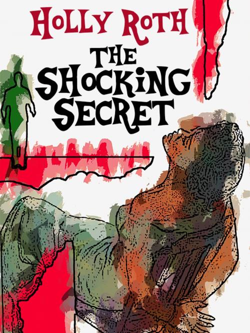 Cover of the book The Shocking Secret by Holly Roth, Wildside Press LLC