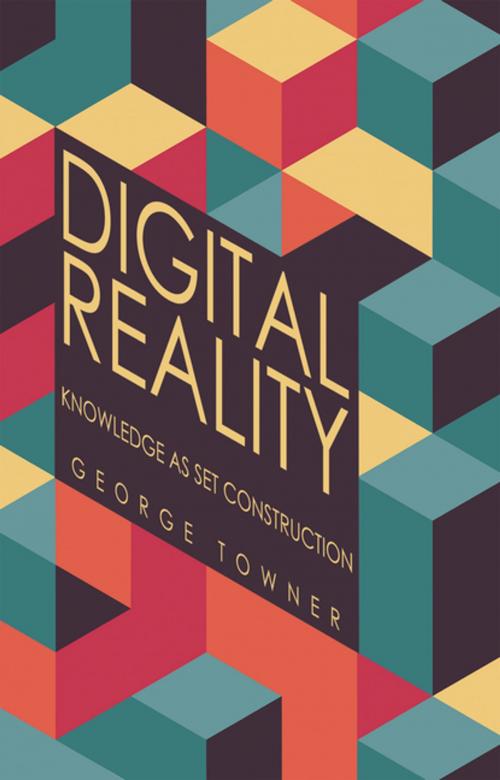 Cover of the book Digital Reality by George Towner, Archway Publishing