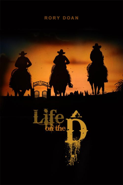 Cover of the book Life on the D^ by Rory Doan, Dorrance Publishing