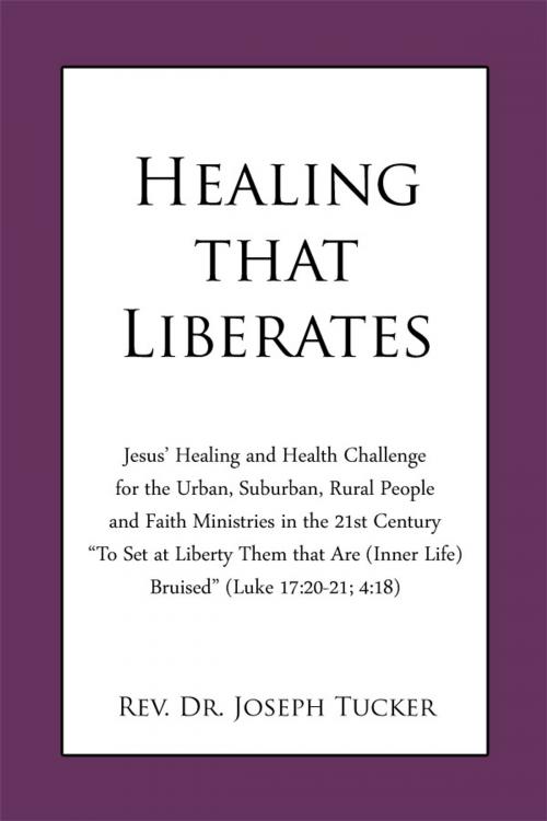 Cover of the book Healing that Liberates by Rev. Dr. Joseph Tucker, Dorrance Publishing