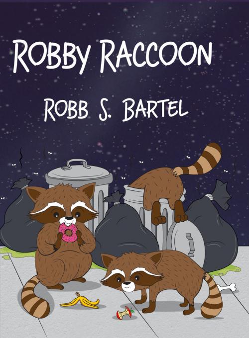 Cover of the book Robby Raccoon by Robb S. Bartel, Dorrance Publishing