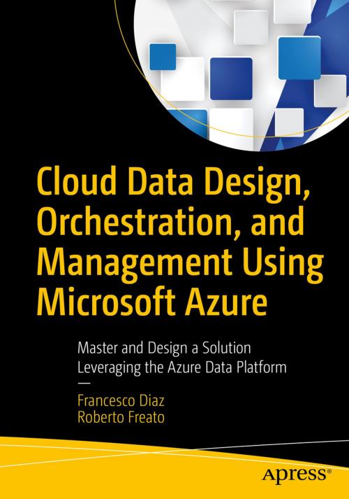 Cover of the book Cloud Data Design, Orchestration, and Management Using Microsoft Azure by Francesco Diaz, Roberto Freato, Apress