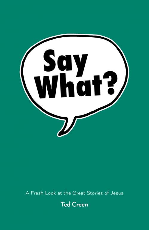 Cover of the book Say What? by Ted Creen, Word Alive Press
