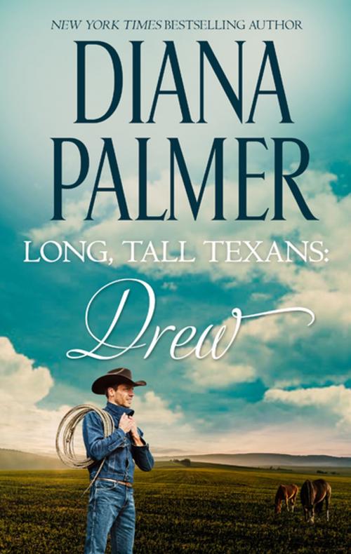 Cover of the book Long, Tall Texans: Drew by Diana Palmer, Harlequin