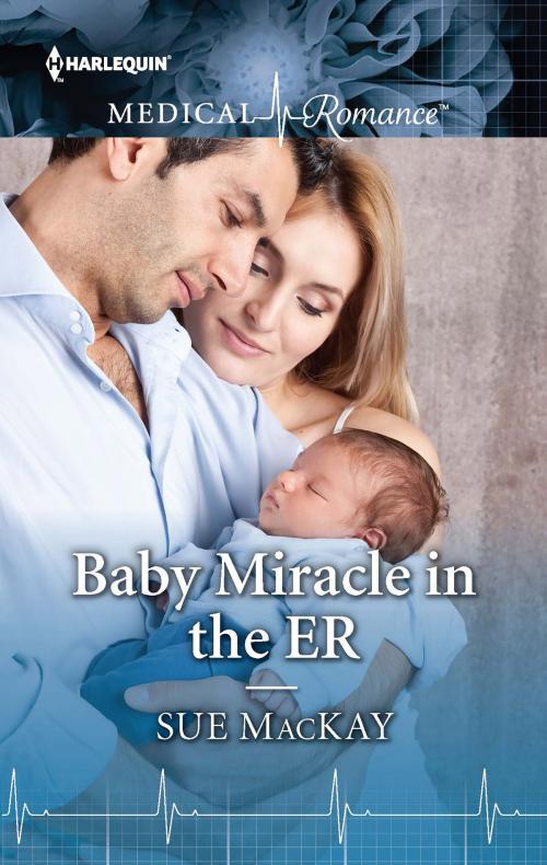 Cover of the book Baby Miracle in the ER by Sue MacKay, Harlequin