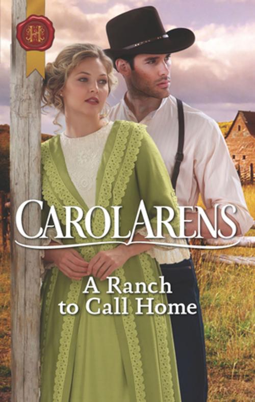 Cover of the book A Ranch to Call Home by Carol Arens, Harlequin