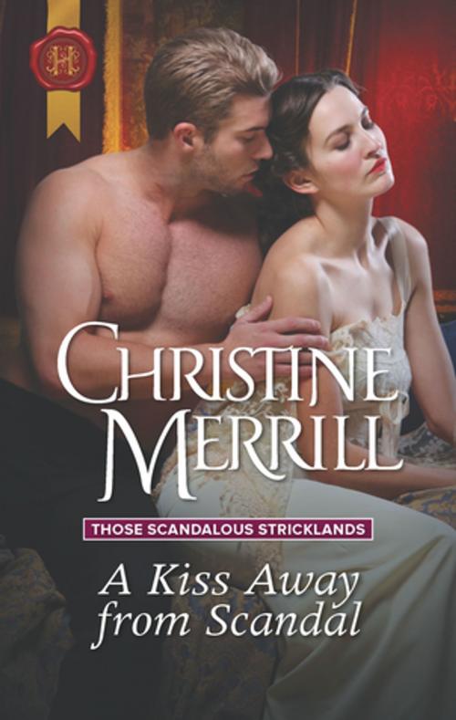 Cover of the book A Kiss Away from Scandal by Christine Merrill, Harlequin