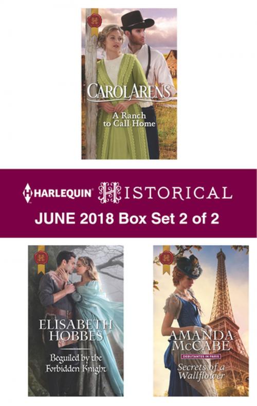 Cover of the book Harlequin Historical June 2018 - Box Set 2 of 2 by Carol Arens, Elisabeth Hobbes, Amanda McCabe, Harlequin