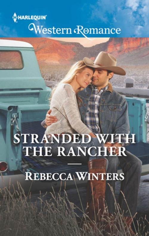 Cover of the book Stranded with the Rancher by Rebecca Winters, Harlequin