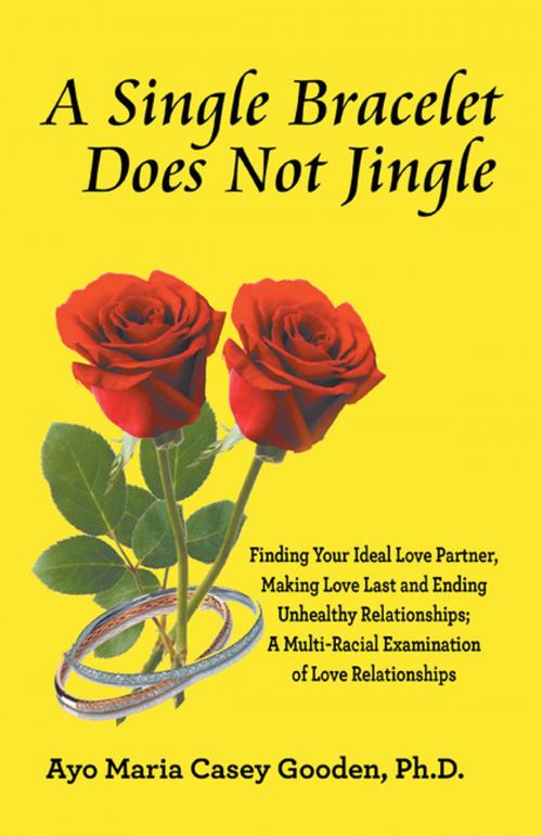 Cover of the book A Single Bracelet Does Not Jingle by Ayo Maria Casey Gooden Ph.D., Trafford Publishing