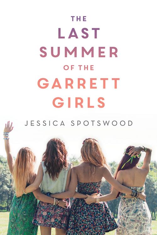 Cover of the book The Last Summer of the Garrett Girls by Jessica Spotswood, Sourcebooks