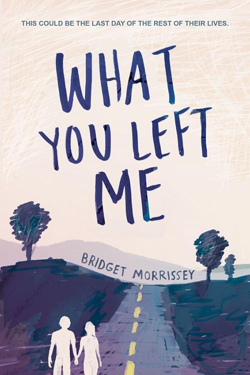 Cover of the book What You Left Me by Bridget Morrissey, Sourcebooks