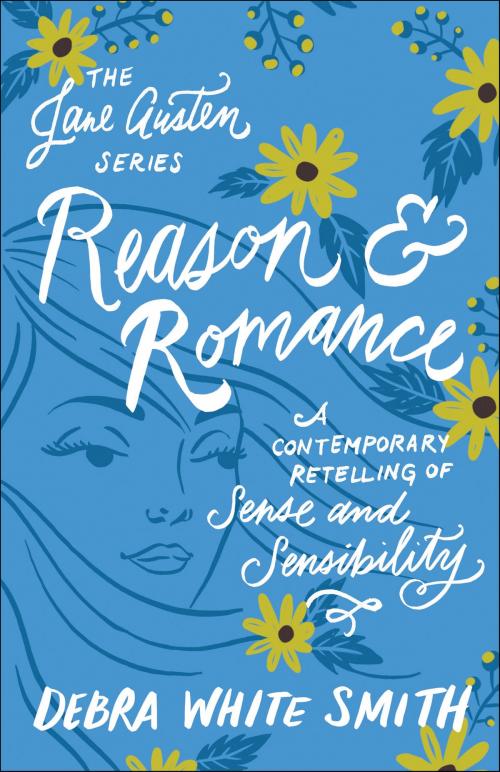Cover of the book Reason and Romance (The Jane Austen Series) by Debra White Smith, Baker Publishing Group