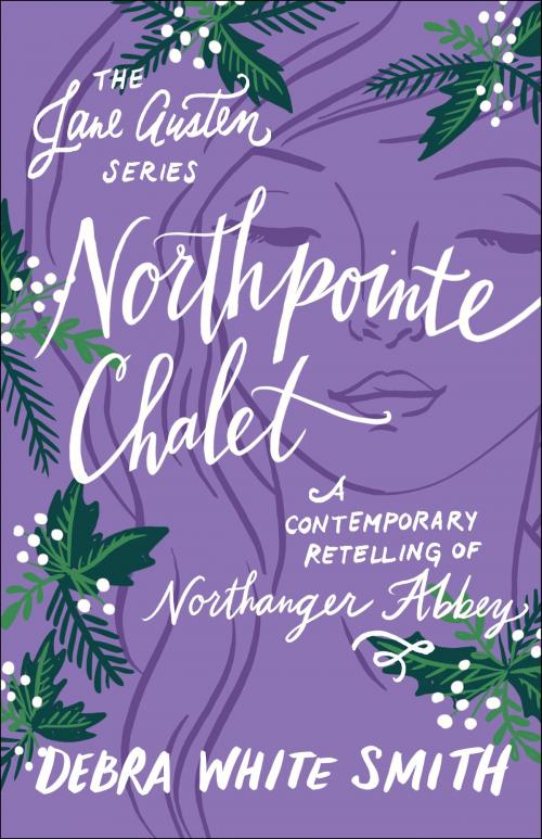 Cover of the book Northpointe Chalet (The Jane Austen Series) by Debra White Smith, Baker Publishing Group