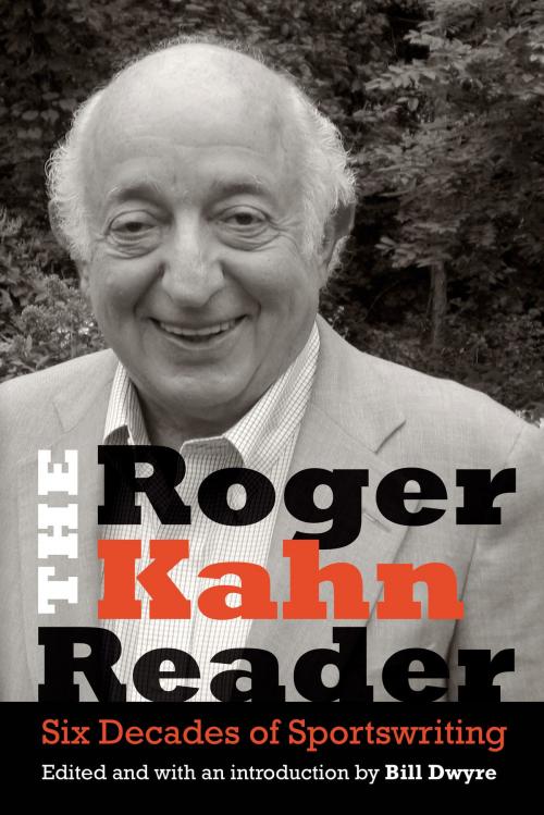 Cover of the book The Roger Kahn Reader by Roger Kahn, UNP - Nebraska