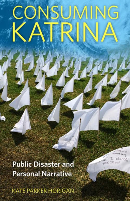 Cover of the book Consuming Katrina by Dr. Kate Parker Horigan, University Press of Mississippi