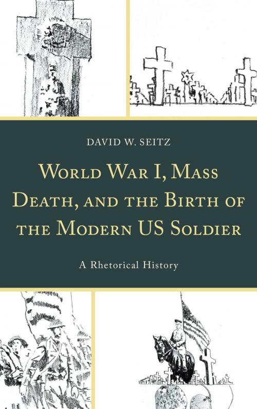 Cover of the book World War I, Mass Death, and the Birth of the Modern US Soldier by David W. Seitz, Lexington Books