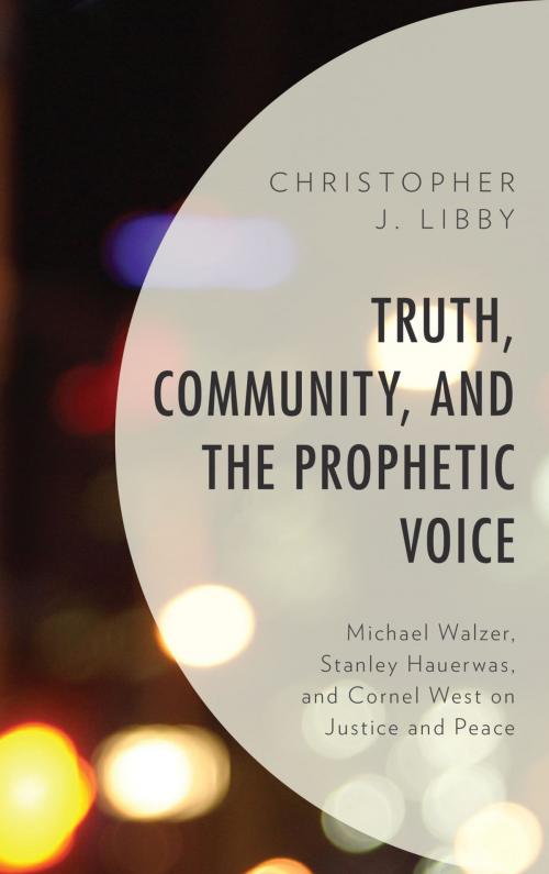 Cover of the book Truth, Community, and the Prophetic Voice by Christopher J. Libby, Lexington Books