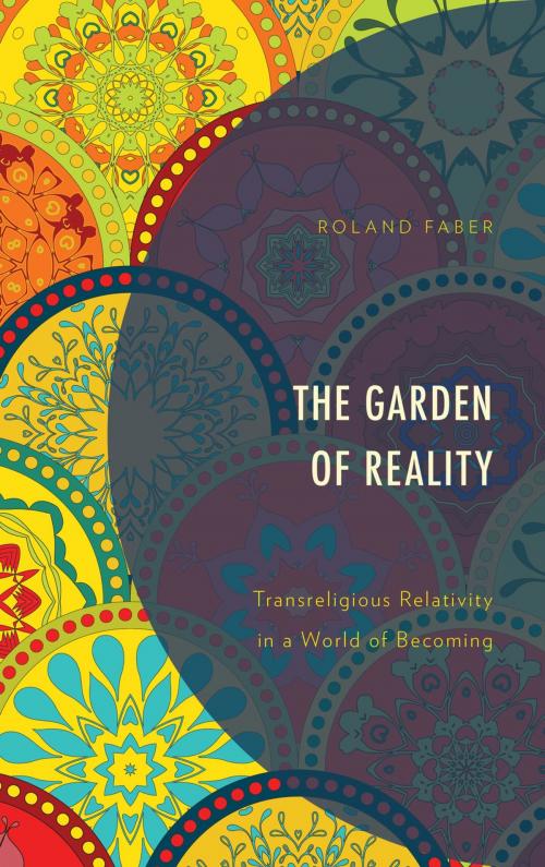 Cover of the book The Garden of Reality by Roland Faber, Lexington Books