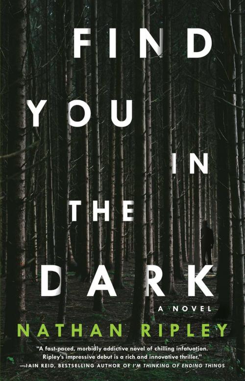 Cover of the book Find You in the Dark by Nathan Ripley, Atria Books
