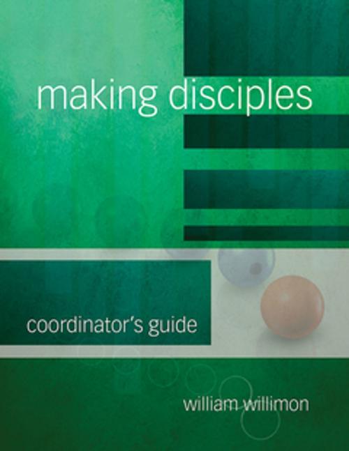 Cover of the book Making Disciples: Coordinator's Guide by William H. Willimon, Abingdon Press