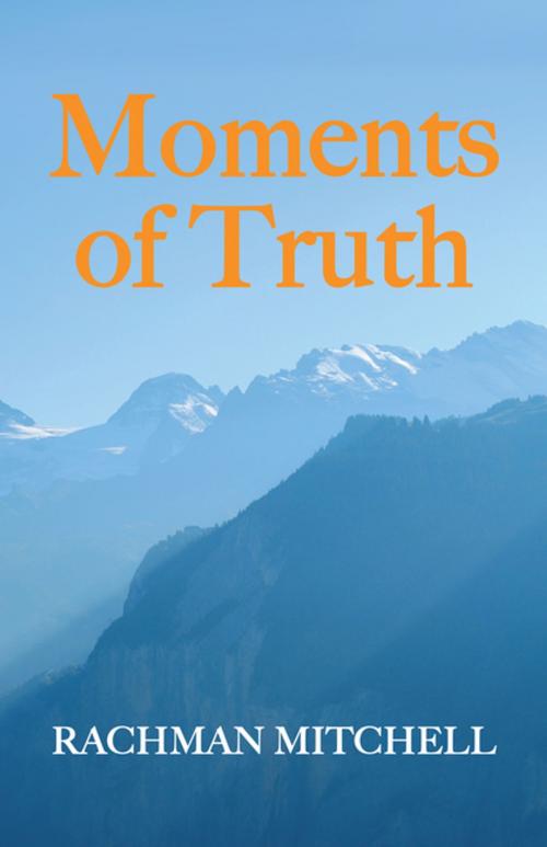 Cover of the book Moments of Truth by Rachman Mitchell, Balboa Press AU