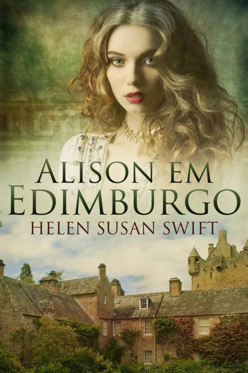 Cover of the book Alison Em Edimburgo by Helen Susan Swift, Creativia