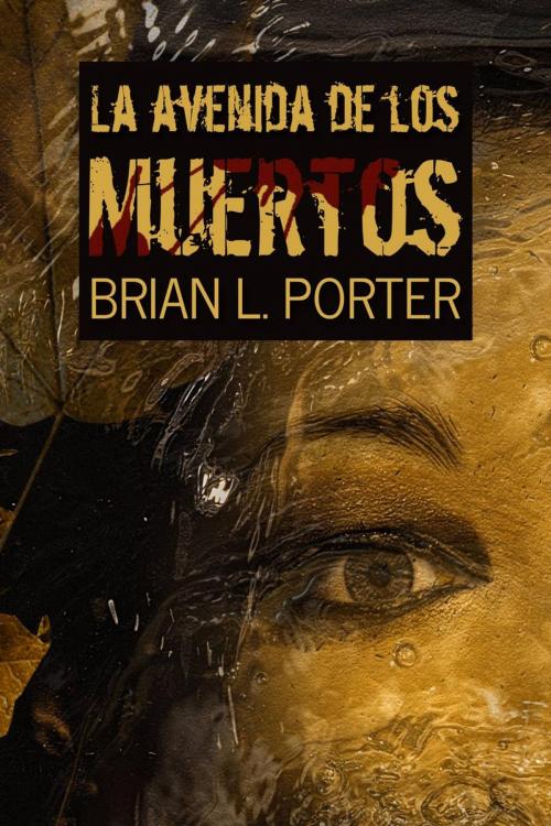 Cover of the book La Avenida de los Muertos by Brian L. Porter, Creativia
