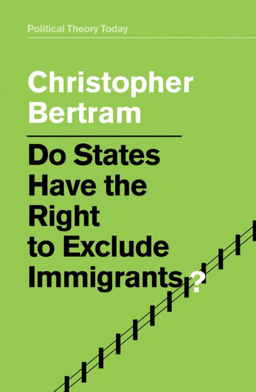 Cover of the book Do States Have the Right to Exclude Immigrants? by Christopher Bertram, Wiley