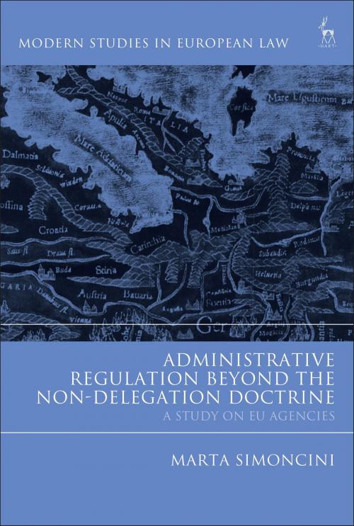 Cover of the book Administrative Regulation Beyond the Non-Delegation Doctrine by Ms Marta Simoncini, Bloomsbury Publishing