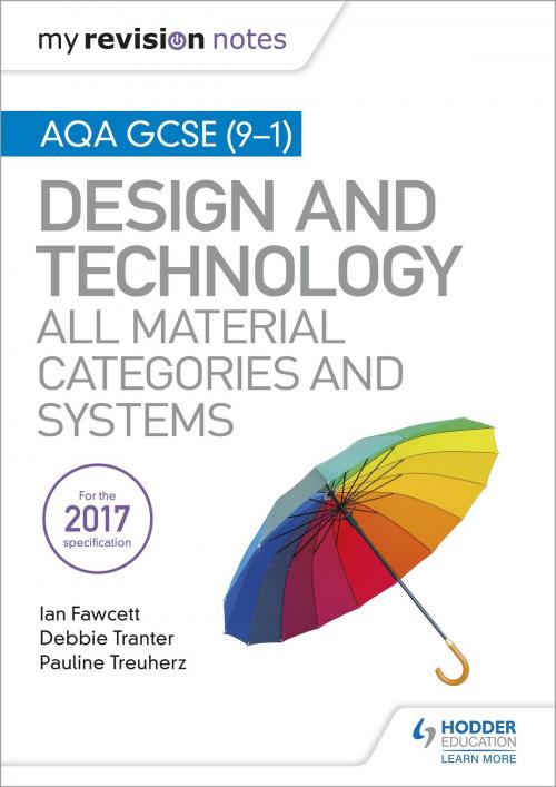 Cover of the book My Revision Notes: AQA GCSE (9-1) Design and Technology: All Material Categories and Systems by Ian Fawcett, Debbie Tranter, Pauline Treuherz, Hodder Education