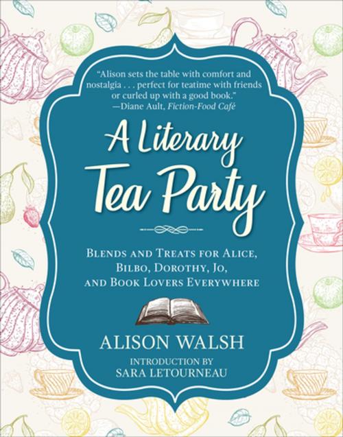 Cover of the book A Literary Tea Party by Alison Walsh, Skyhorse Publishing