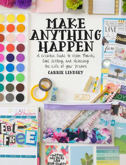 Cover of the book Make Anything Happen by Carrie Lindsey, Skyhorse