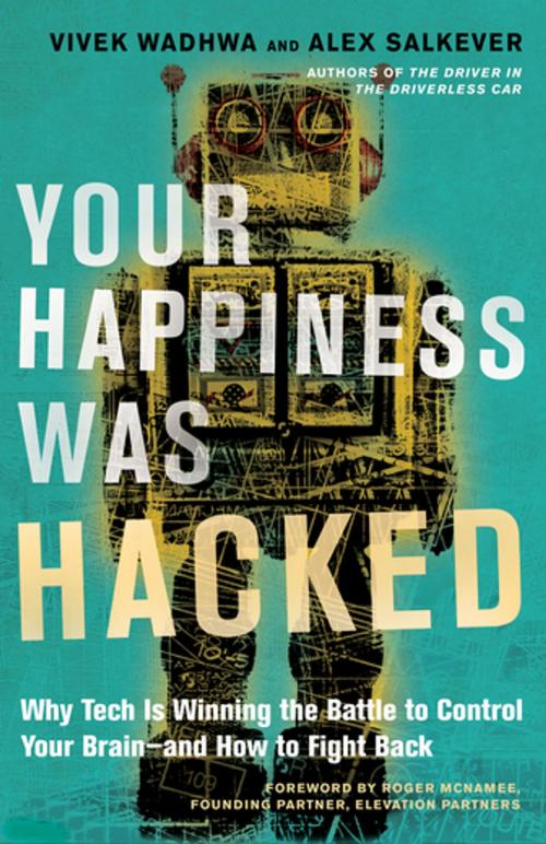 Cover of the book Your Happiness Was Hacked by Vivek Wadhwa, Alex Salkever, Berrett-Koehler Publishers