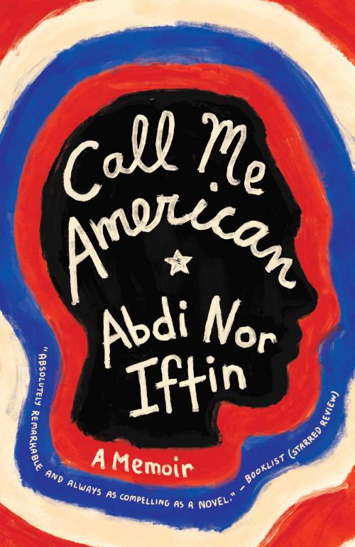 Cover of the book Call Me American by Abdi Nor Iftin, Knopf Doubleday Publishing Group