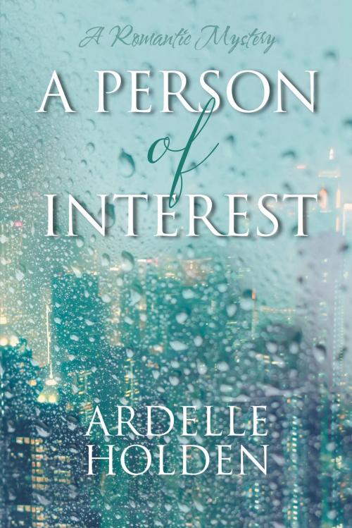 Cover of the book A Person of Interest by Ardelle Holden, FriesenPress