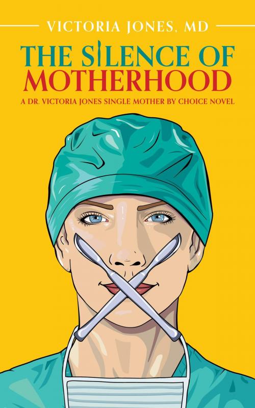 Cover of the book The Silence of Motherhood by Victoria Jones, FriesenPress