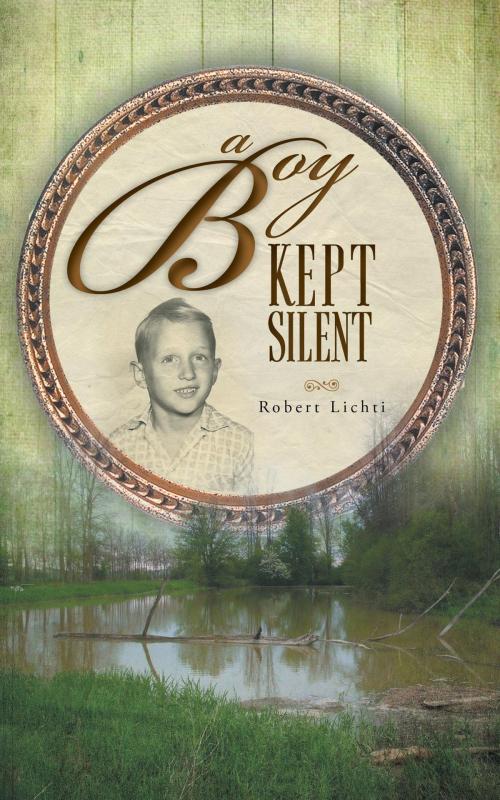 Cover of the book A Boy Kept Silent by Robert Lichti, FriesenPress