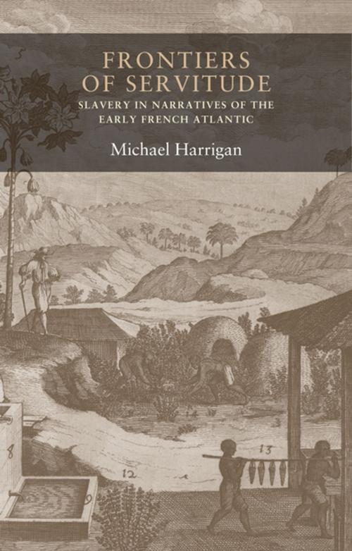Cover of the book Frontiers of servitude by Michael Harrigan, Manchester University Press