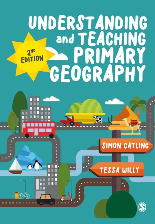 Cover of the book Understanding and Teaching Primary Geography by Professor Simon J Catling, Tessa Willy, SAGE Publications