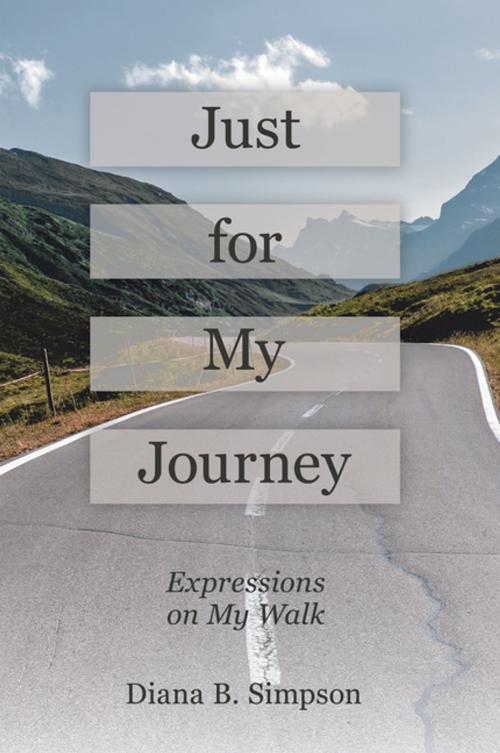 Cover of the book Just for My Journey by Diana B. Simpson, iUniverse