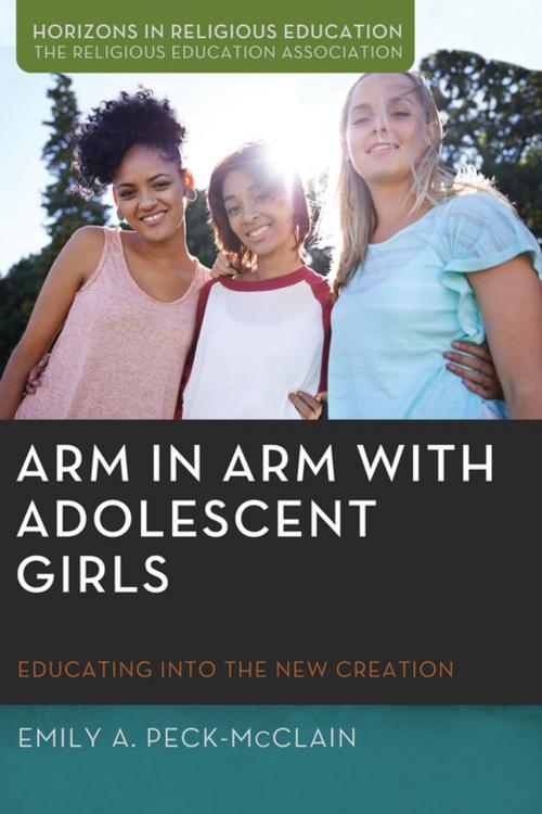 Cover of the book Arm in Arm with Adolescent Girls by Emily A. Peck-McClain, Jack L. Seymour, Wipf and Stock Publishers