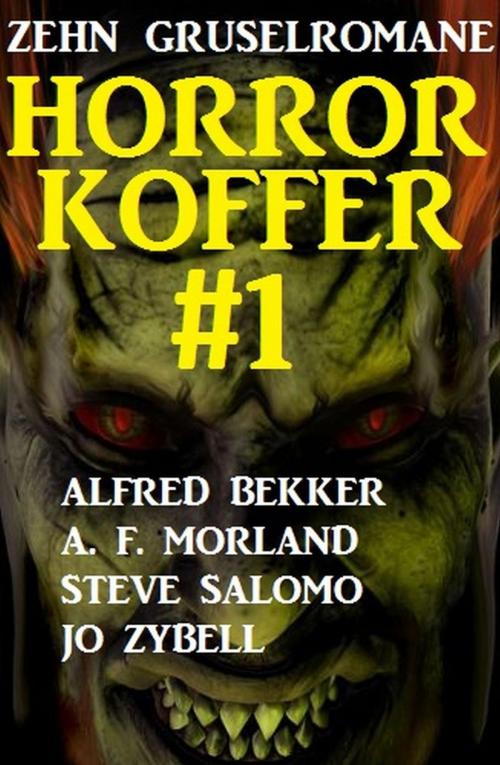 Cover of the book Horror-Koffer #1: Zehn Gruselromane by Alfred Bekker, A. F. Morland, Jo Zybell, Steve Salomo, BEKKERpublishing
