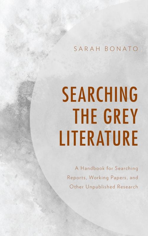 Cover of the book Searching the Grey Literature by Sarah Bonato, Rowman & Littlefield Publishers