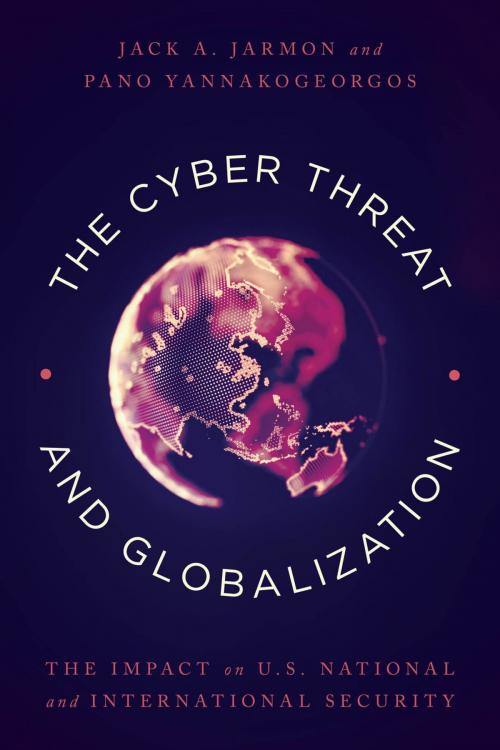 Cover of the book The Cyber Threat and Globalization by Jack A. Jarmon, Pano Yannakogeorgos, Rowman & Littlefield Publishers